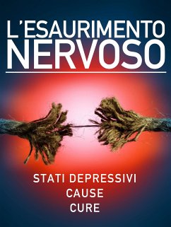 L’esaurimento nervoso - Stati depressivi - Cause - Cure (eBook, ePUB) - VV., AA.