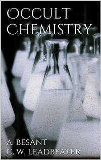 Occult Chemistry (eBook, ePUB) - Besant, Annie; W. Leadbeater, C.