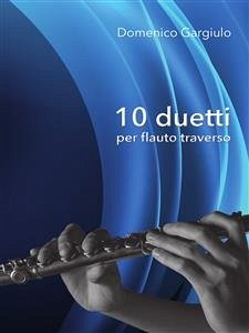 10 duetti per flauto traverso (eBook, PDF) - Gargiulo, Domenico