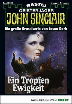 Ein Tropfen Ewigkeit (3. Teil) / John Sinclair Bd.623 (eBook, ePUB) - Dark, Jason