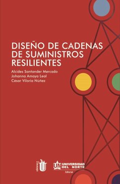 Diseño de cadena de suministros resilientes (eBook, PDF) - Santander Mercado, Alcides; Amaya Leal, Johanna; Viloria Núñez, César