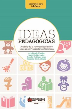 Ideas pedagógicas. Análisis de la normatividad sobre educación preescolar en Colombia (eBook, PDF) - Osorio, Margarita; Araujo Escobar, Junell; Hadad Larios, Isabel; Rodriguez Vega, Danellis