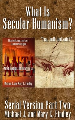 What Is Secular Humanism? (Serial Antidisestablishmentarianism, #2) (eBook, ePUB) - Findley, Michael J.; Findley, Mary C.