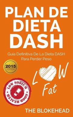 Plan de dieta DASH: Guía definitiva de la dieta DASH para perder peso (eBook, ePUB) - Blokehead, The