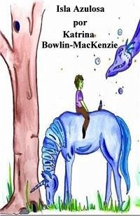 Isla Azulosa (eBook, ePUB) - Bowlin, Katrina; MacKenzie