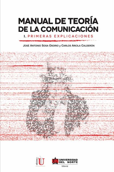 Manual de teoría de la comunicación I. Primeras explicaciones (eBook, PDF) Manual de teoría de la comunicación I. Primeras explicaciones (eBook, PDF)