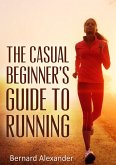 The Casual Beginners' Guide to Running (eBook, ePUB)