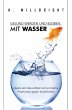 Gesund werden und bleiben - Mit Wasser... - Bild 1