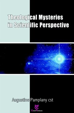 Theological Mysteries In Scientific Perspective (eBook, ePUB) - Augustine Pamplany