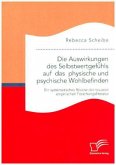 Die Auswirkungen des Selbstwertgefühls auf das physische und psychische Wohlbefinden: Ein systematisches Review der neueren empirischen Forschungsliteratur