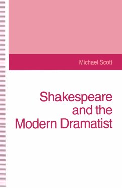 Shakespeare and the Modern Dramatist - Scott, Michael