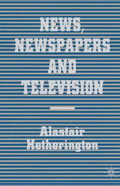 News, Newspapers and Television - Hetherington, Alastair