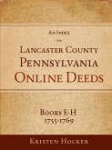 An Index to Lancaster County, PA Online Deeds, Books E-H, 1755-1769