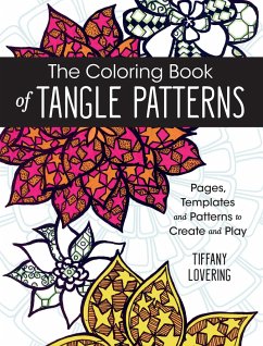 The Coloring Book of Tangle Patterns: Pages, Templates and Patterns to Create and Play - Lovering, Tiffany