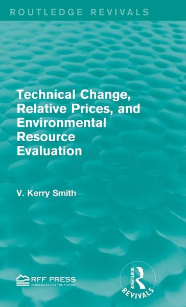 Technical Change, Relative Prices, and Environmental Resource Evaluation Technical Change, Relative Prices, and Environmental Resource Evaluation