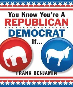 You Know You're a Republican/Democrat If... - Benjamin, Frank