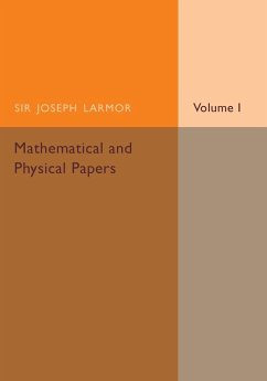 Mathematical and Physical Papers - Larmor, Joseph