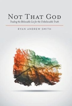 Not That God - Smith, Ryan Andrew