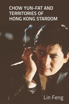 Chow Yun-Fat and Territories of Hong Kong Stardom - Feng, Lin