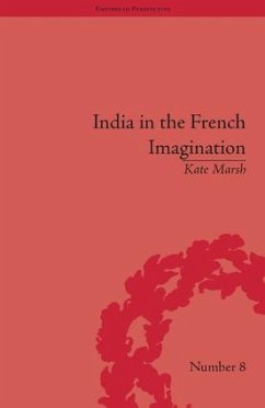 India in the French Imagination - Marsh, Kate
