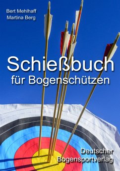 Schießbuch für Bogenschützen - Mehlhaff, Bert;Berg, Martina