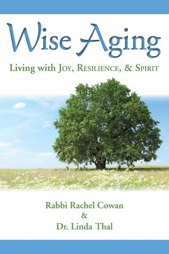 Wise Aging: Living with Joy, Resilience, & Spirit - Cowan, Rabbi Rachel