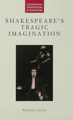 Shakespeare's Tragic Imagination - Grene, Nicholas