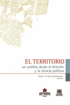 El territorio: Un análisis desde el derecho y la ciencia política (eBook, PDF) Cover El territorio: Un análisis desde el derecho y la ciencia política (eBook, PDF)