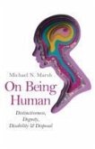 On Being Human: Distinctiveness, Dignity, Disability & Disposal