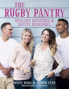 The Rugby Pantry: Healthy Measures & Guilty Pleasures - Dagg, Daisy; Vito, Amber