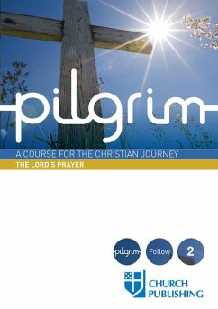Pilgrim - The Lord's Prayer - Cottrell, Stephen; Croft, Steven; Gooder, Paula; Atwell, Robert; Pearson, Sharon Ely