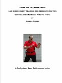 FACTS AND FALLACIES ABOUT LAW ENFORCEMENT TRAINING AND DEFENSIVE TACTICS