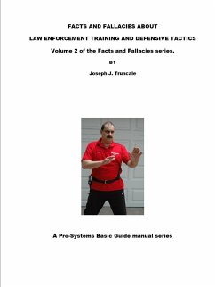 FACTS AND FALLACIES ABOUT LAW ENFORCEMENT TRAINING AND DEFENSIVE TACTICS - Truncale, Joseph