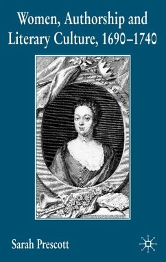 Women, Authorship and Literary Culture, 1690-1740 - Prescott, S.