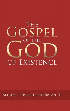 The Gospel of the God of Existence - Delahoussaye III, Althemus Joseph