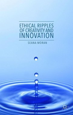 Ethical Ripples of Creativity and Innovation - Moran, Seana
