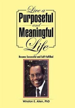 Live a Purposeful and Meaningful Life - Allen, Winston E.