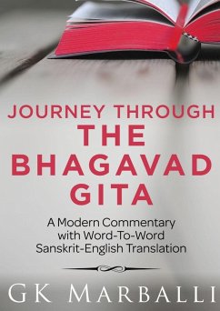 Journey Through The Bhagavad Gita - A Modern Commentary With Word-To-Word Sanskrit-English Translation - Marballi, Gk