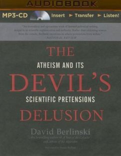 The Devil's Delusion: Atheism and Its Scientific Pretensions - Berlinski, David