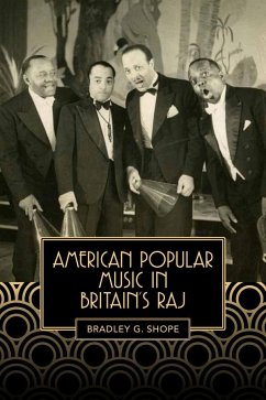 American Popular Music in Britain's Raj - Shope, Bradley G