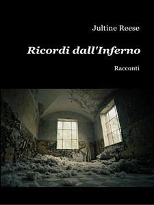 Ricordi dall'Inferno (eBook, ePUB) - Reese, Jultine