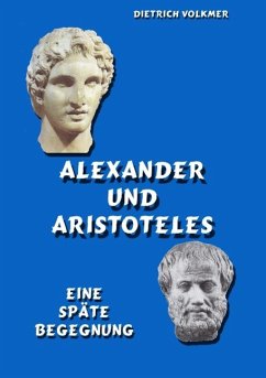 Alexander und Aristoteles - Volkmer, Dietrich
