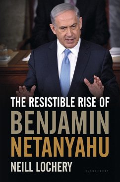 The Resistible Rise of Benjamin Netanyahu - Lochery, Neill