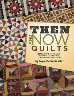 Then and Now Quilts - Dean Gieszler, Joyce