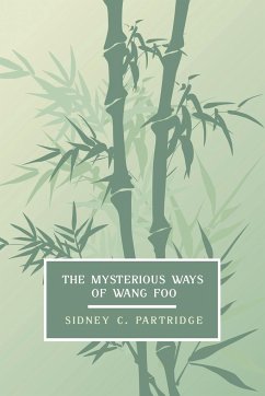 The Mysterious Ways of Wang Foo, Volume 1 - Partridge, Sidney C.