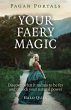 Your Faery Magic: Discover What it Means to be Fey and Unlock Your Natural Power (Pagan Portals)