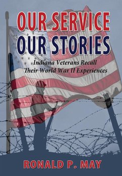 Our Service, Our Stories - Indiana Veterans Recall Their World War II Experiences - May, Ronald P.