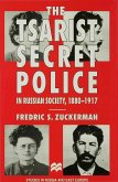 The Tsarist Secret Police in Russian Society, 1880-1917