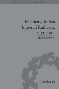 Financing India's Imperial Railways, 1875-1914 - Sweeney, Stuart