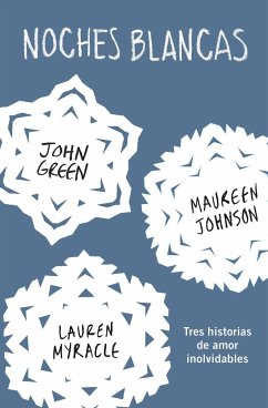 Noches Blancas: Tres Historias de Amor Inolvidables / Let It Snow - Green, John; Johnson, Maureen